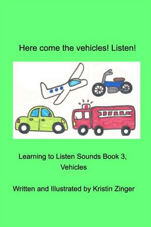 Here Come the Vehicles! Listen! de Kristin Zinger