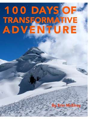 100 Days of Transformative Adventure de Erin McElroy