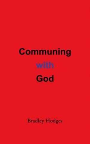 Communing with God de Bradley Hodges