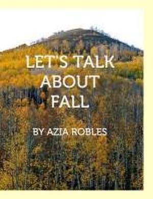 Let's Talk about Fall de Azia Robles