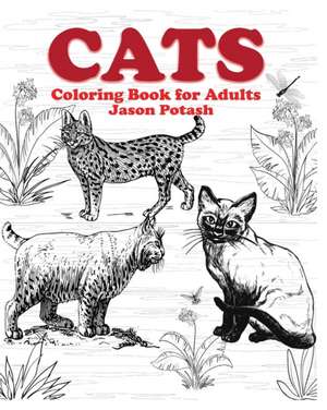 Cats Coloring Book for Adults de Jason Potash