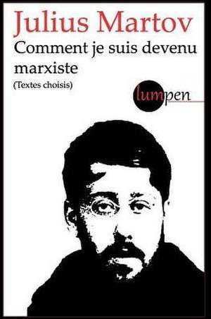 Comment Je Suis Devenu Marxiste de Julius Martov