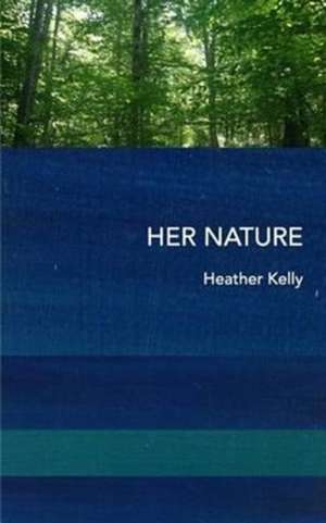 Her Nature de Heather Kelly