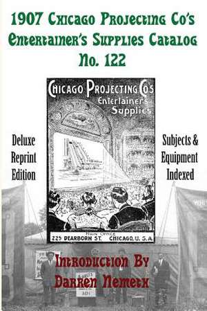 1907 Chicago Projecting Co's Entertainer's Supplies Catalog No. 122 de Nemeth, Darren