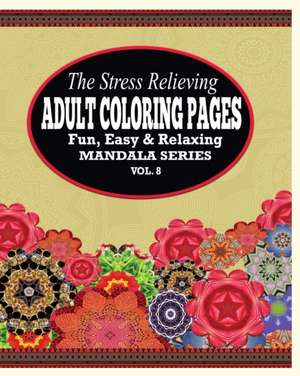 The Stress Relieving Adult Coloring Pages, Volume 8 de Jason Potash