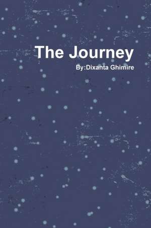 The Journey de Dixanta Ghimire