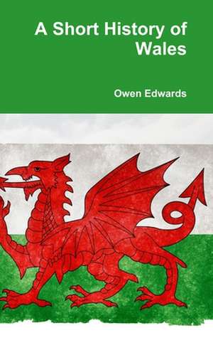 A Short History of Wales de Owen Edwards