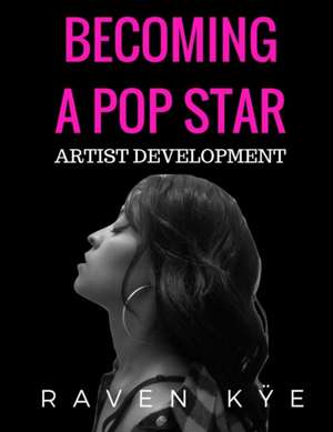 Becoming a Pop Star de Raven Kÿe