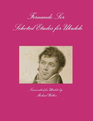 Fernando Sor - Twelve Etudes for Ukulele de Michael Walker