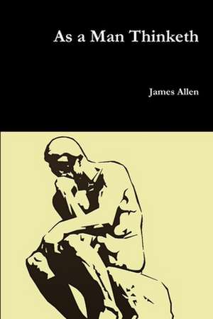 As a Man Thinketh de James Allen