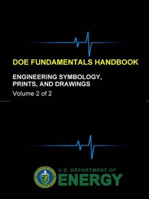 Doe Fundamentals Handbook - Engineering Symbology, Prints, and Drawings (Volume 2 of 2) de U. S. Department of Energy