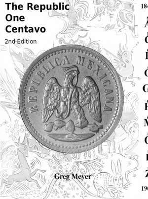 The Republic Centavo, 2nd Edition de Greg Meyer