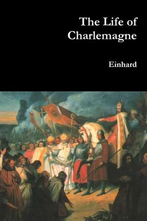 The Life of Charlemagne de Einhard