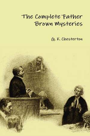 The Complete Father Brown Mysteries de G. K. Chesterton