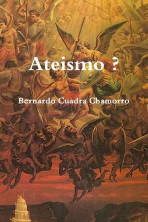 Ateismo ? de Bernardo Cuadra Chamorro