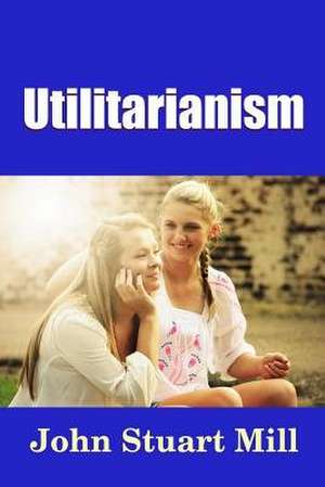 Utilitarianism de John Stuart Mill