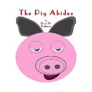 The Pig Abides de Shawn M. Tomlinson