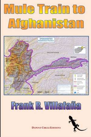 Mule Train to Afghanistan de Frank Villafaña