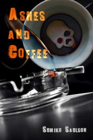 Ashes and Coffee de Sumiko Saulson