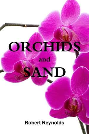 Orchids and Sand de Robert Reynolds