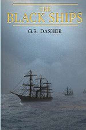 The Black Ships de G. R. Dasher