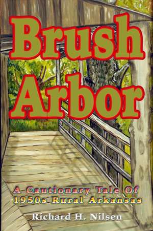 Brush Arbor de Richard H. Nilsen