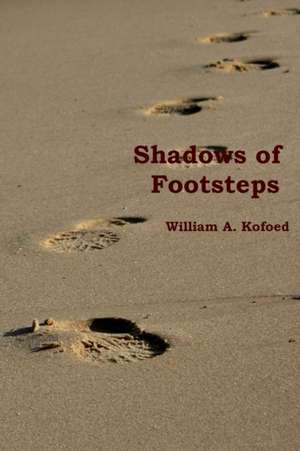 Shadows of Footsteps de William Kofoed