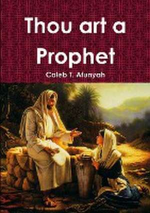 Thou Art a Prophet de Caleb T. Afunyah