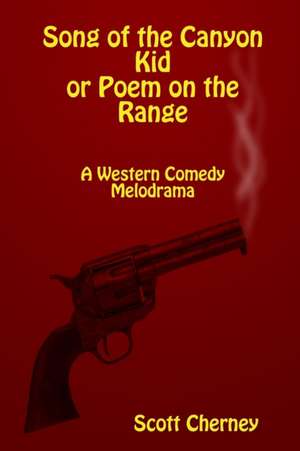 Song of the Canyon Kid or Poem on the Range de Scott Cherney