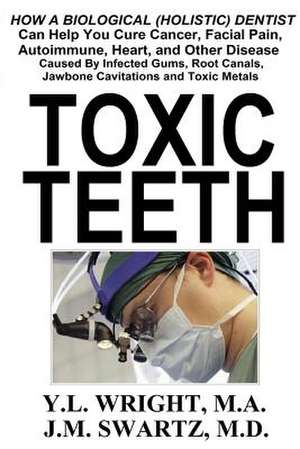 Toxic Teeth de Y. L. Wright M. a.