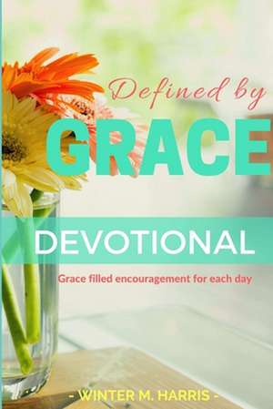 Defined by Grace Devotional de Winter Harris