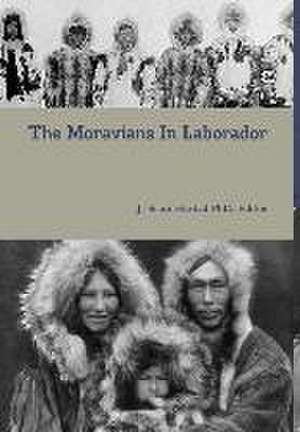 The Moravians in Laborador de Editor J. Scott Husted Phd