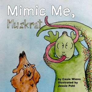 Mimic Me, Muskrat de Casie Wiens