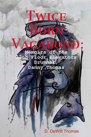 Twice Born Vagabond de D. DeWitt Thomas