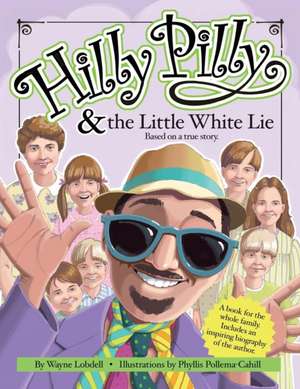 Hilly Pilly and the Little White Lie de Wayne Lobdell