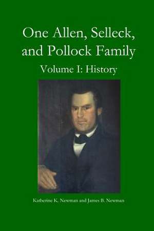 One Allen, Selleck, and Pollock Family, Volume. I de Katherine K. Newman