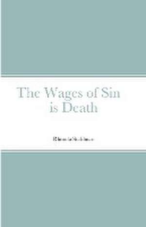 The Wages of Sin is Death de Rhonda Stahlman