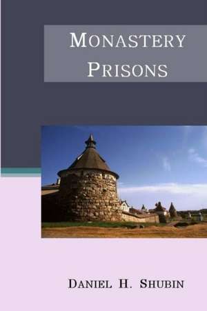 Monastery Prisons de Daniel H. Shubin