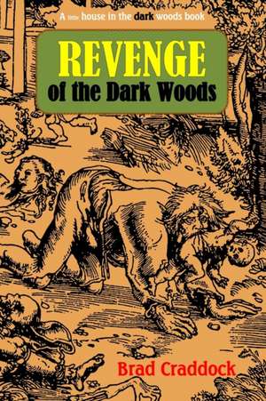 Revenge of the Dark Woods de Brad Craddock