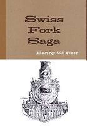 Swiss Fork Saga de Danny W. Fair