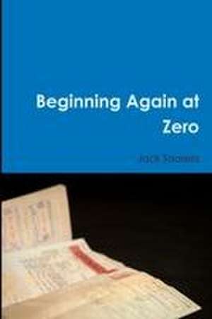 Beginning Again at Zero de Jack Saarela