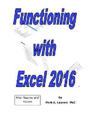 Functioning with Excel 2016 de Mark Laurent