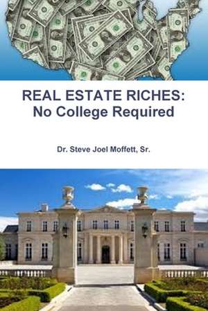 Real Estate Riches de Sr. Dr Steve Joel Moffett