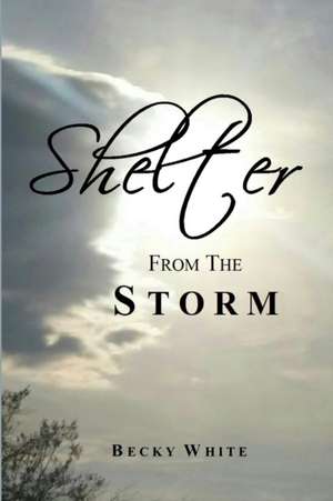 Shelter from the Storm de Becky White