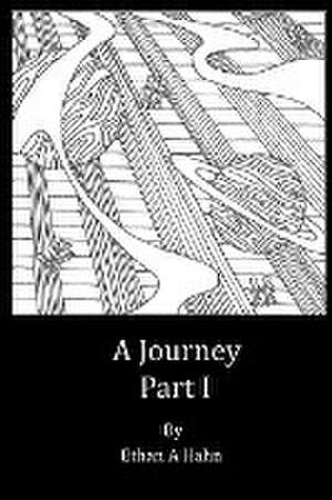 A Journey Part I de Ethan a. Hahn