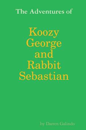 The Adventures of Koozy George and Rabbit Sebastian de Darren Galindo