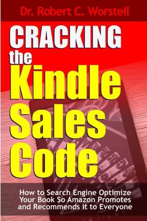 Cracking the Kindle Sales Code de Robert C. Worstell