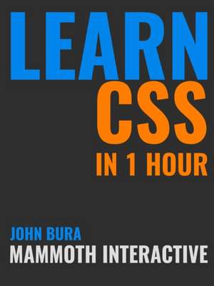 Learn CSS in 1 Hour de John Bura