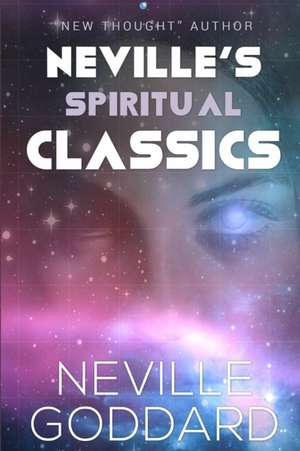 Neville's Spiritual Classics de Neville Goddard