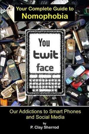 You Twit Face de Clay Sherrod